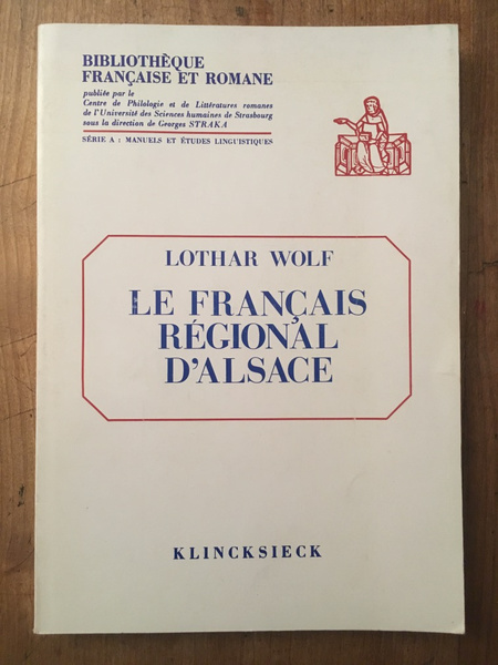 Le Français régional d'Alsace , étude critique des alsacianismes