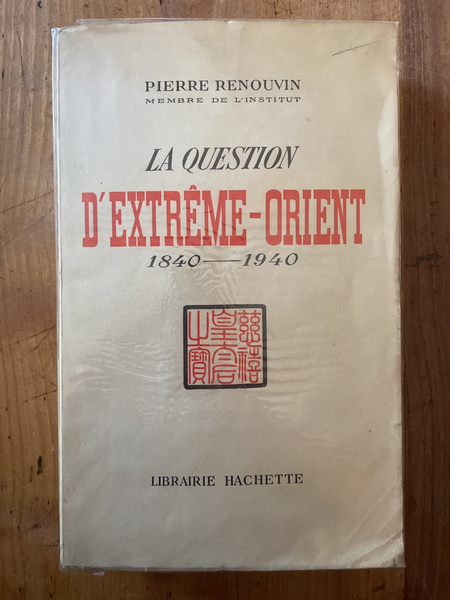 La question d'Extrême-Orient 1840-1940