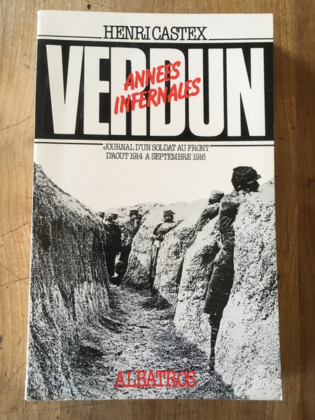 Verdun, années infernales, journal d'un soldat au front d'aout 1914 …