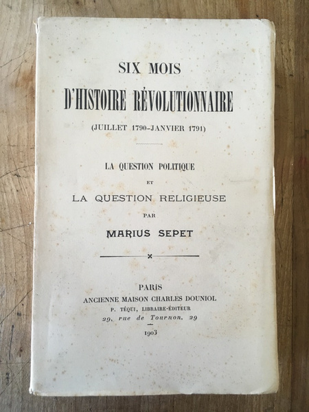 Six Mois d'Histoire Révolutionnaire (Juillet 1790-Janvier 1791)