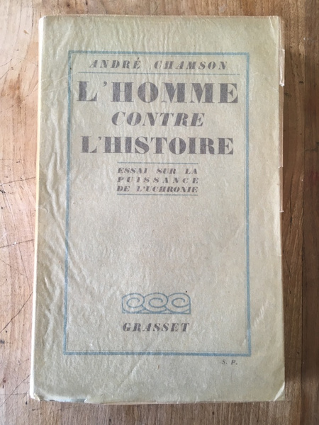 L'homme contre l'Histoire, Essai sur la puissance de l'Uchronie