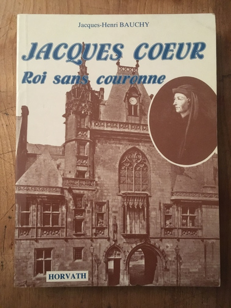 Jacques Coeur, roi sans couronne