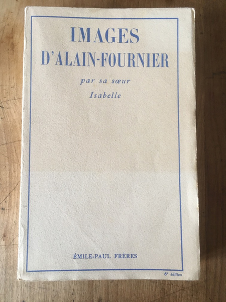 Images d'Alain-Fournier par sa soeur Isabelle