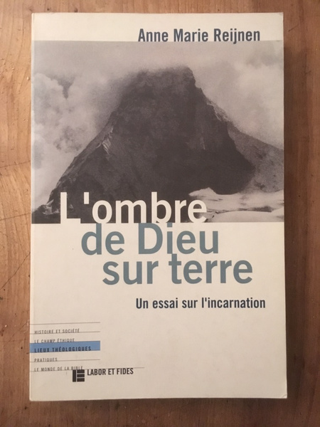L'ombre de Dieu sur terre - un essai sur l'incarnation