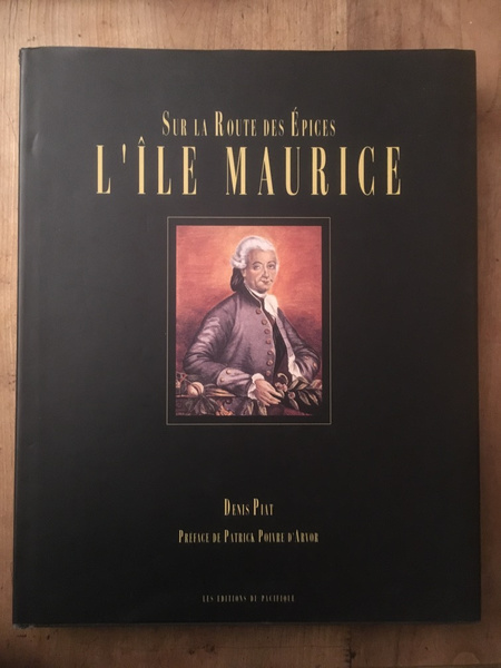 Sur la route des épices, l'île Maurice : 1598-1810