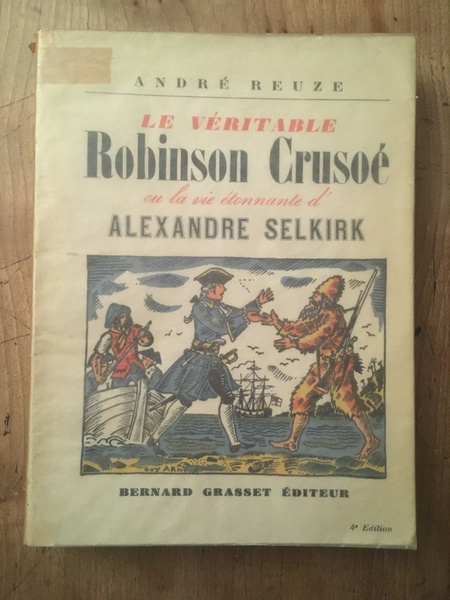 Le véritable Robinson Crusoé ou la vie étonnante d'Alexandre Selkirk