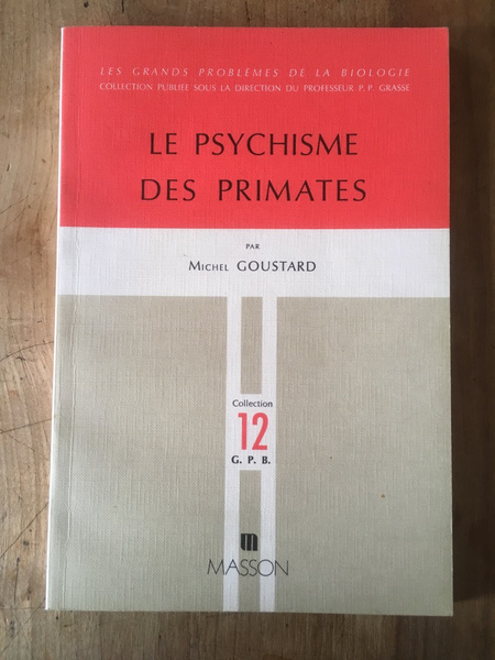 Le Psychisme des primates : Introduction à l'étude biologique du …