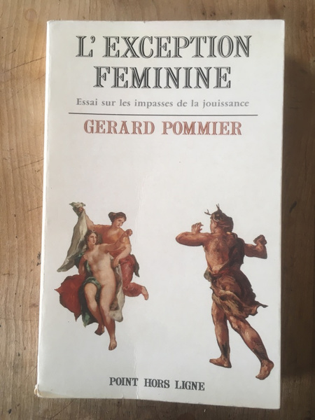 L'exception féminine, Essai sur les impasses de la jouissance