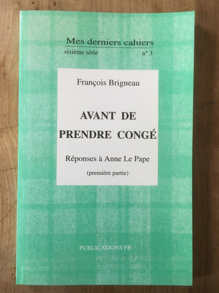 Avant de prendre congé, Réponses à Anne Le Pape, sixième …