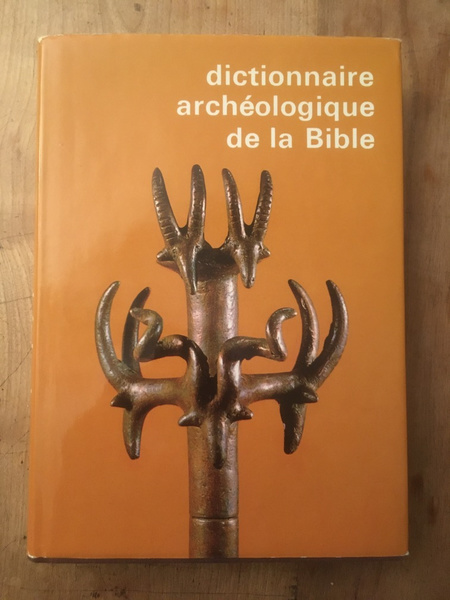 Dictionnaire archéologique de la Bible