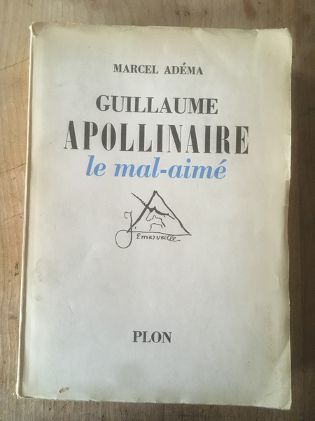 Guillaume Apollinaire le mal-aimé