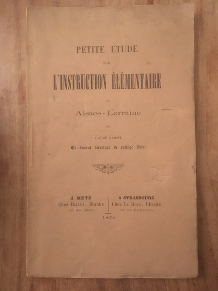 Petite étude sur l'Instruction élémentaire en Alsace-Lorraine