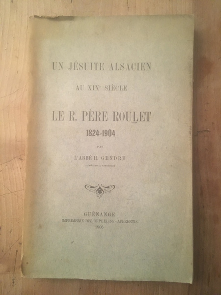 Un jésuite alsacien au XIXè sciècle le R. Père Roulet