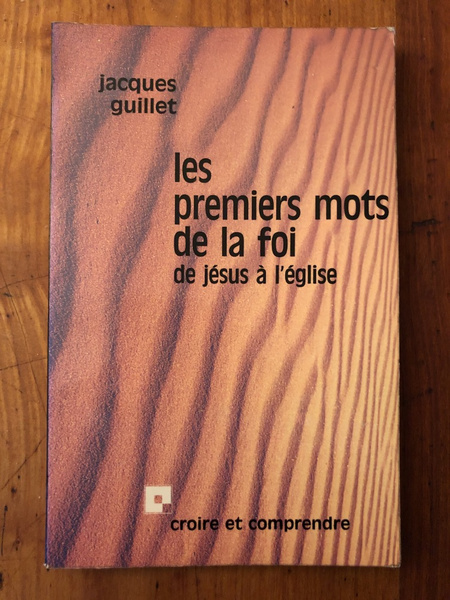 Les premiers mots de la foi, de Jésus à l'église