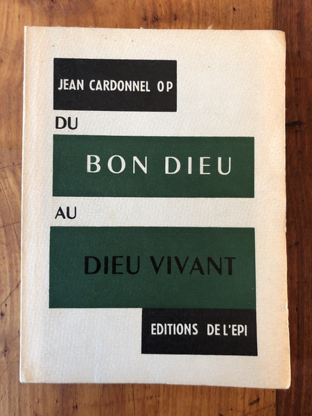 Du bon Dieu au Dieu vivant