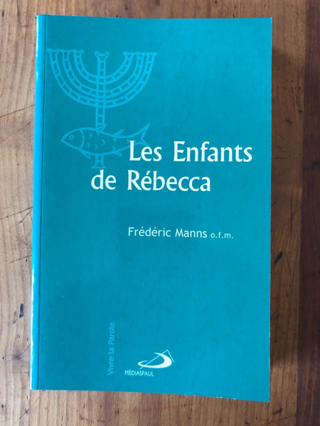 Les enfants de Rébecca - judaïsme et christianisme aux premiers …