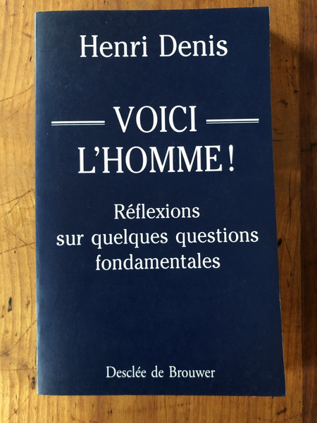 Voici l'homme ! Réflexions sur quelques questions fondamentales