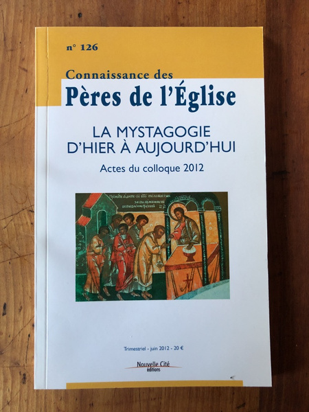 La mystagogie d'hier à aujourd'hui, Actes du colloque 2012