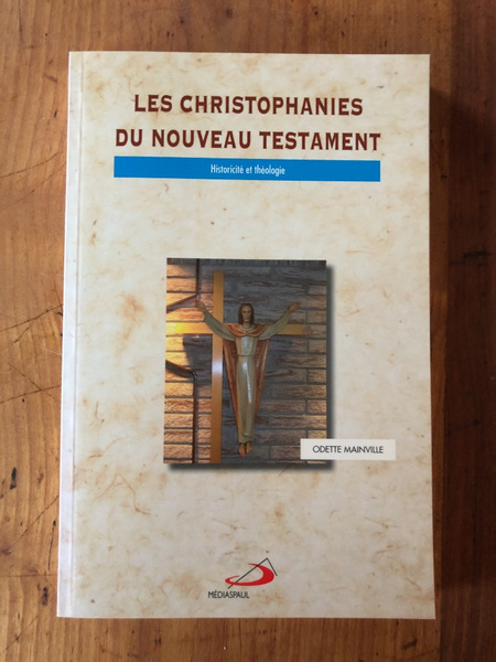 Les christophanies du Nouveau Testament - historicité et théologie