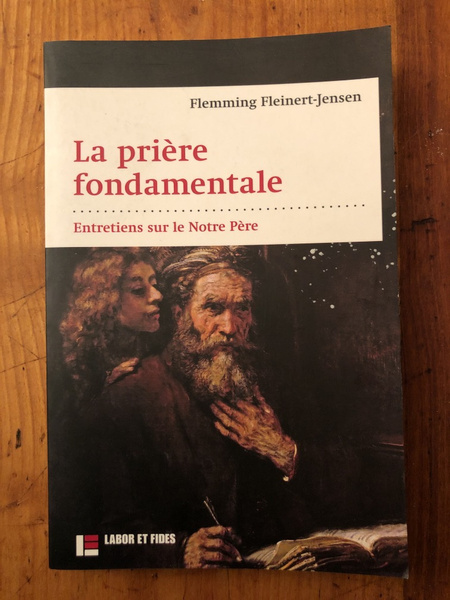 La prière fondamentale - entretiens sur le Notre Père