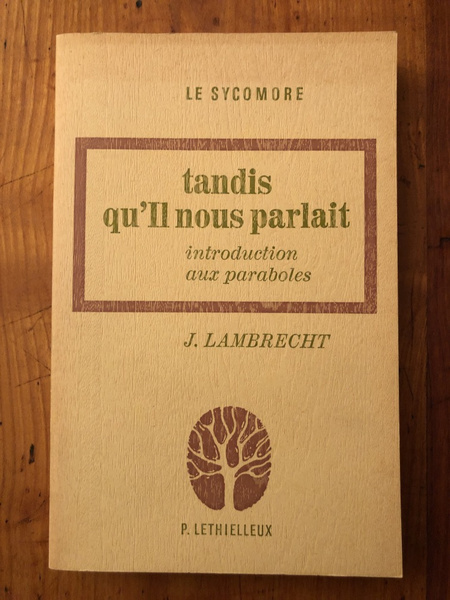 Tandis qu'il nous parlait, introduction aux paraboles