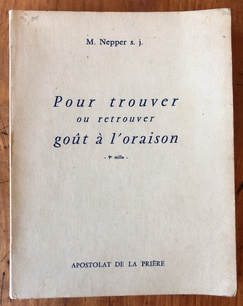 Pour trouver ou retrouver goût à l'Oraison