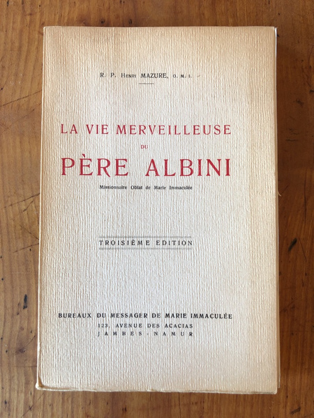 La vie merveilleuse du Père Albini, Missionnaire Oblat de Marie …