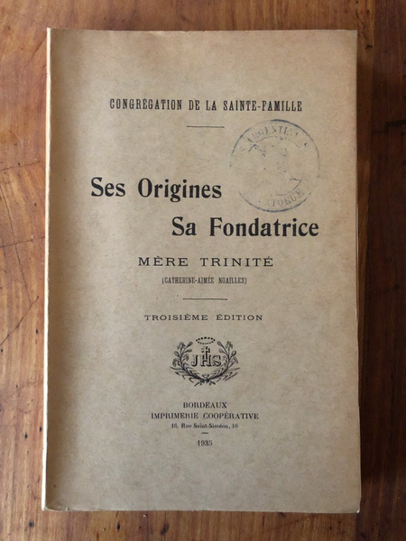 Congrégation de la Sainte-Famille, Ses origines, sa fondatrice