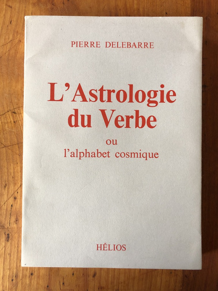 L'astrologie du Verbe ou l'alphabet cosmique