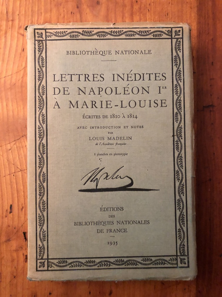 Lettres inédites de Napoléon Ier à Marie-Louise écrites de 1810 …