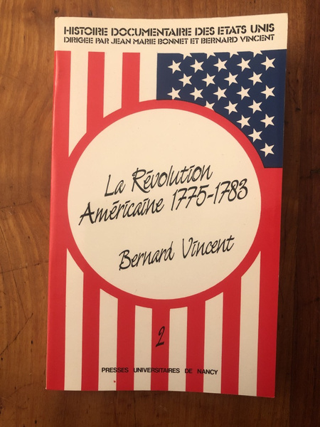 HISTOIRE DOCUMENTAIRE DES ETATS-UNIS. Tome 2, La révolution américaine (1775-1783)