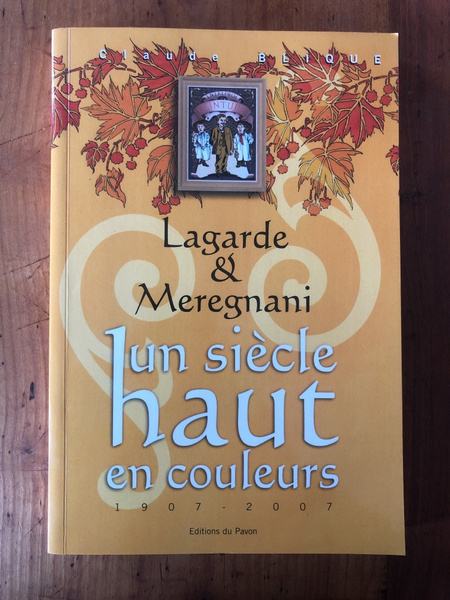 Lagarde & Meregnani, un siècle haut en couleurs 1907-2007