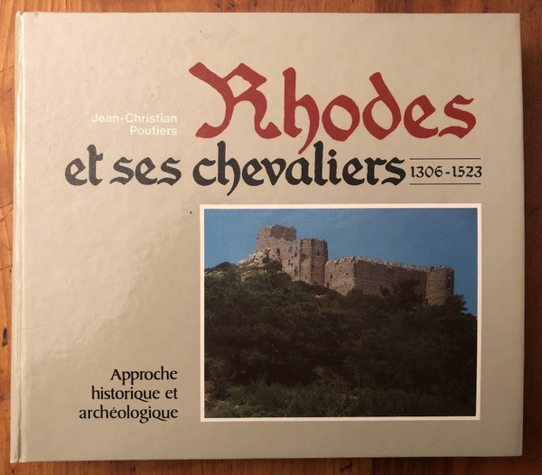 Rhodes et ses chevaliers 1306-1523. Approche historique et archéologique