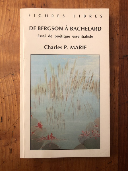 De Bergson à Bachelard, Essai de poétique essentialiste