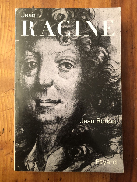 Jean Racine, entre sa carrière, son oeuvre et son Dieu