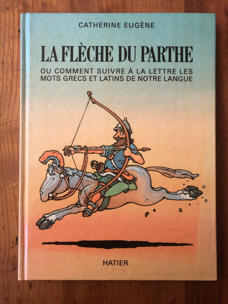 La flèche du Parthe ou comment suivre à la lettre …