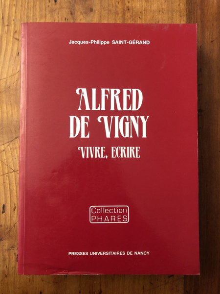 Alfred de Vigny - vivre, écrire