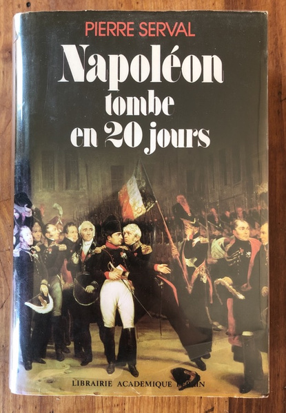 Napoléon Bonaparte tombe en vingt jours