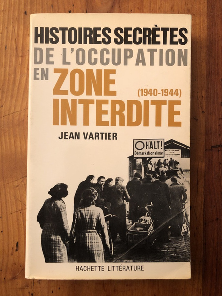 Histoires secrètes de l'Occupation en zone interdite (1940-1944)