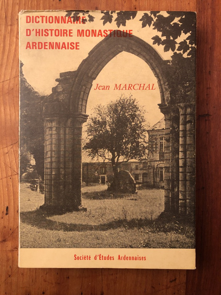 Dictionnaire d'Histoire monastique ardennaise