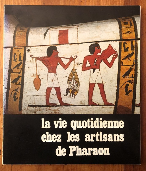 La vie quotidienne chez les artisans de Pharaon