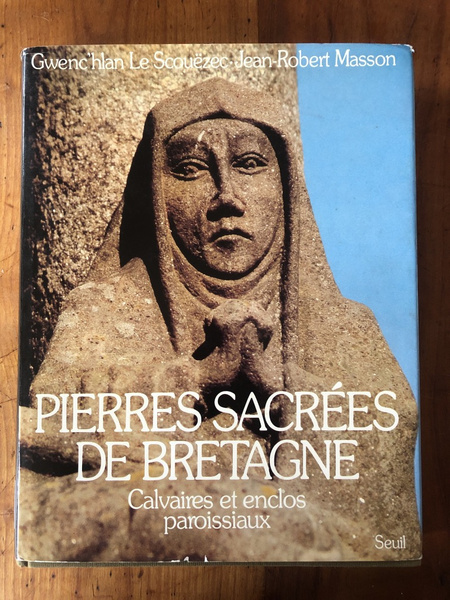 Pierres sacrées de Bretagne - calvaires et enclos paroissiaux
