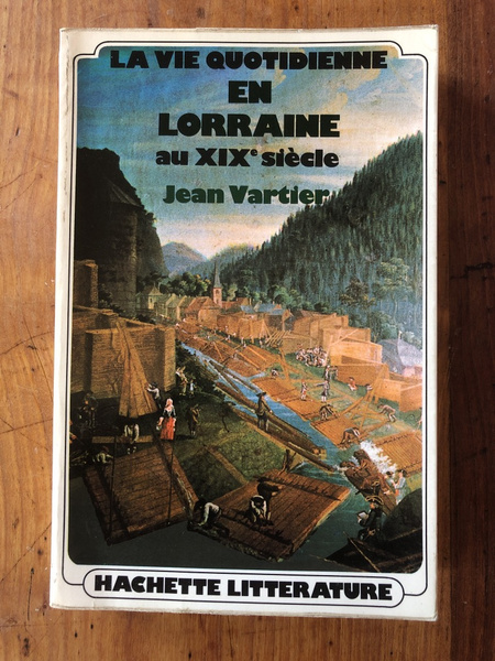 Vartier La vie quotidienne en Lorraine au XIXè siècle