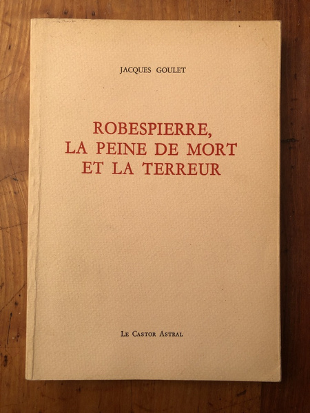 Robespierre, la peine de mort et la Terreur