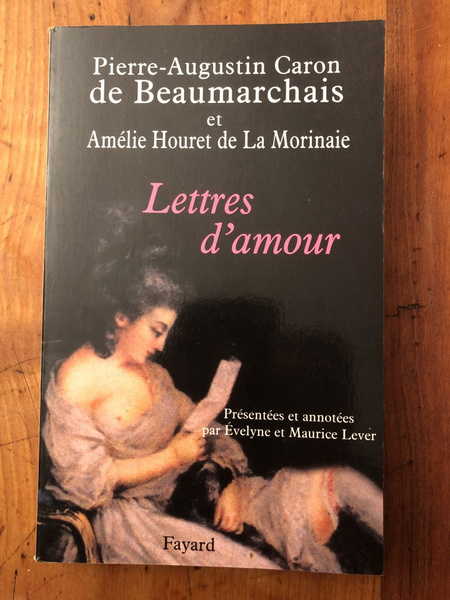 Lettres d'amour de Beaumarchais et Amélie Houret de La Morinaie