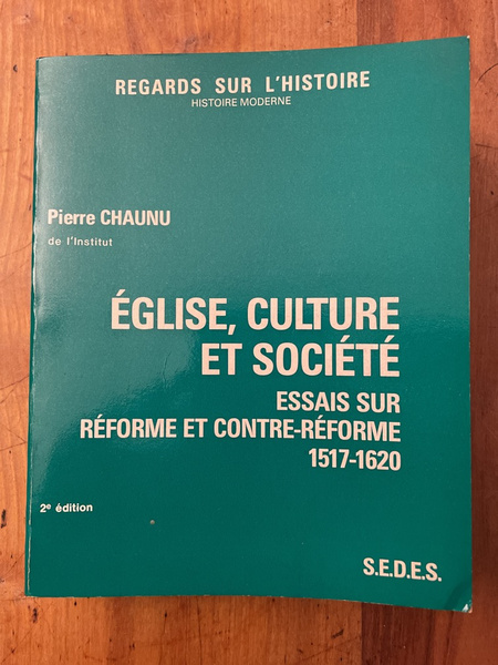 Eglise, culture et société. Réforme et Contre-Réforme (1517-1620)