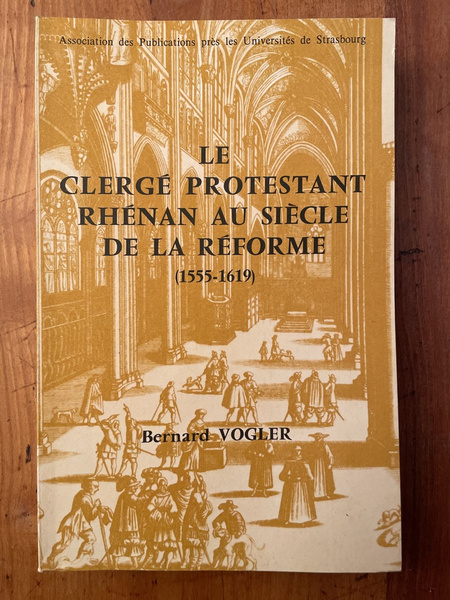 Le clergé protestant rhénan au siècle de la Réforme, 1555-1619