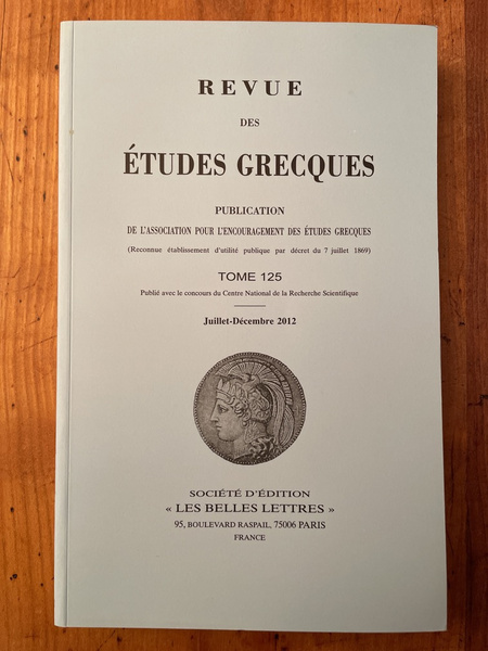 Revue des études grecques Juillet-Décembre 2012, Tome 125