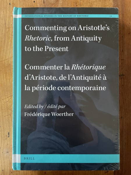 Commenting on Aristotle's Rhetoric, from Antiquity to the Present