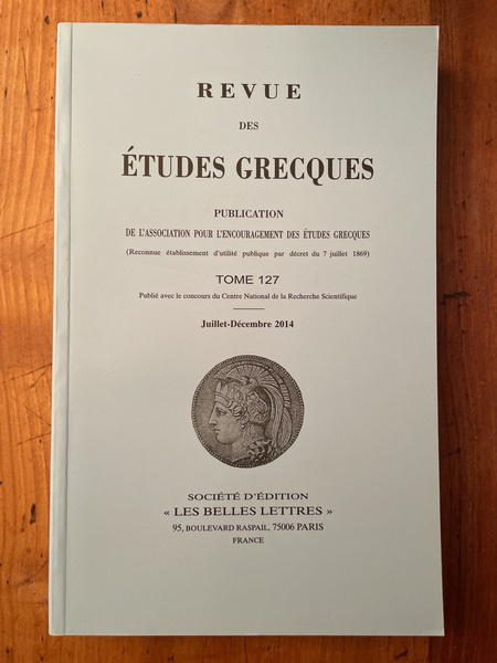 Revue des études grecques Juillet-Décembre 2014, Tome 127